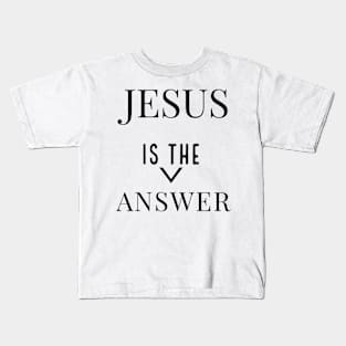 Jesus Is The Answer | Jesus Lovers Design Kids T-Shirt